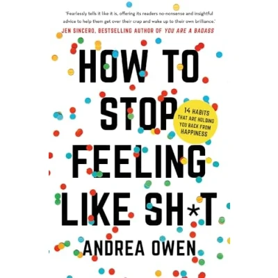 Abbildung von How to Stop Feeling Like Sh*t: 14 Habits that Are Holding You Back from Happiness