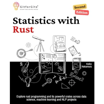 Abbildung von Statistics with Rust, Second Edition: Explore rust programming and its powerful crates across data science, machine learning NLP projects