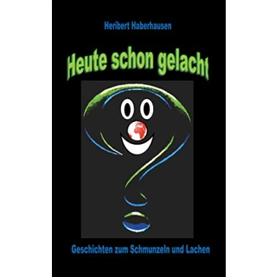 Abbildung von Heute schon gelacht?: Neue Geschichten zum Schmunzeln und Lachen