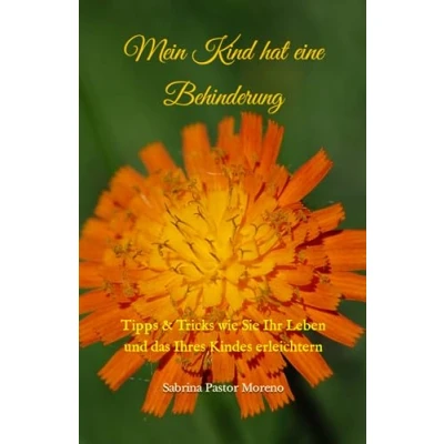 Abbildung von Mein Kind hat eine Behinderung: Tipps &amp; Tricks wie Sie Ihr Leben und das Ihres Kindes erleichtern