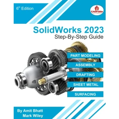 Abbildung von SolidWorks 2023 Step By Guide: Part, Assembly, Drawings, Sheet Metal, &amp; Surfacing