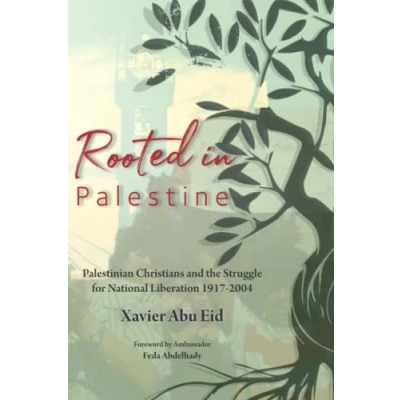 Abbildung von Rooted in Palestine: Palestinian Christians and the Struggle for National Liberation 1917 2004