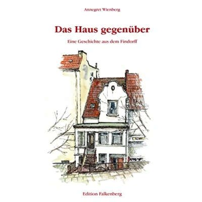 Abbildung von Das Haus gegenüber: Eine Geschichte aus dem Findorff