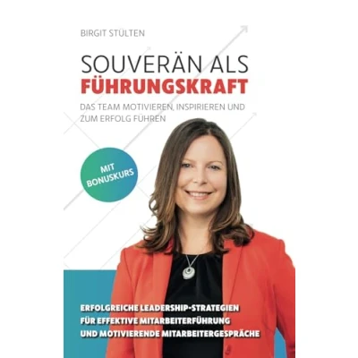 Abbildung von Souverän als Führungskraft: das Team motivieren, inspirieren und zum Erfolg führen: Erfolgreiche Leadership Strategien für effektive Mitarbeiterführung motivierende Mitarbeitergespräche