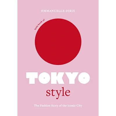 Abbildung von Little Book of Tokyo Style: the Fashion History Iconic City (Little Books Style)