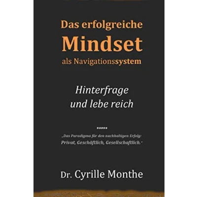 Abbildung von Das erfolgreiche Mindset als Navigationssystem: Hinterfrage und lebe reich