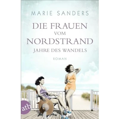 Abbildung von Die Frauen vom Nordstrand Jahre des Wandels: Roman (Die Seebad Saga, Band 3)