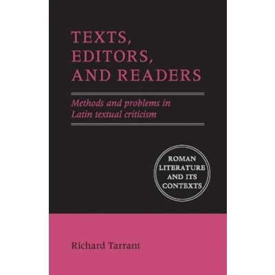 Abbildung von Texts, Editors, and Readers: Methods Problems in Latin Textual Criticism (Roman Literature Its Contexts)