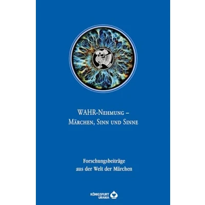 Abbildung von Wahr Nehmung Märchen, Sinn und Sinn: Forschungsbeiträge aus der Welt Märchen Jahresband 47