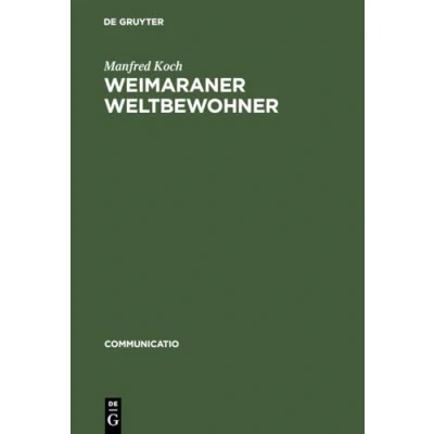 Abbildung von Weimaraner Weltbewohner: Zur Genese von Goethes Begriff &gt;Weltliteratur&lt; (Communicatio, 29, Band 29)