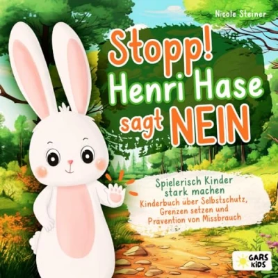 Abbildung von Stopp! Henri Hase sagt Nein: Spielerisch Kinder stark machen Kinderbuch über Selbstschutz, Grenzen setzen und Prävention von Missbrauch ab 3 Jahre inkl. altersgerechter Reflexionsfragen
