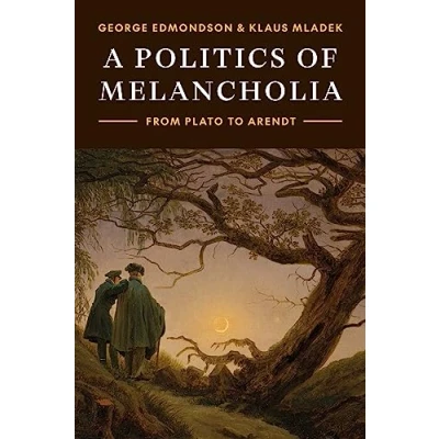 Abbildung von A Politics of Melancholia: From Plato to Arendt