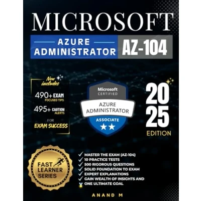 Abbildung von MICROSOFT AZURE ADMINISTRATOR MASTER THE EXAM (AZ 104): 10 PRACTICE TESTS, 500 RIGOROUS QUESTIONS, SOLID FOUNDATION TO EXAM, EXPERT EXPLANATIONS, GAIN WEALTH OF INSIGHTS AND ONE ULTIMATE GOAL