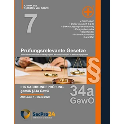 Abbildung von IHK Sachkundeprüfung §34a GewO Prüfungsrelevante Gesetze: sowie weitere wertvolle Rechtsbeugungen &amp; Rechtssprechungen im Bewachungsgewerbe (SecPro24 Sachkunde 34a, Band 7)