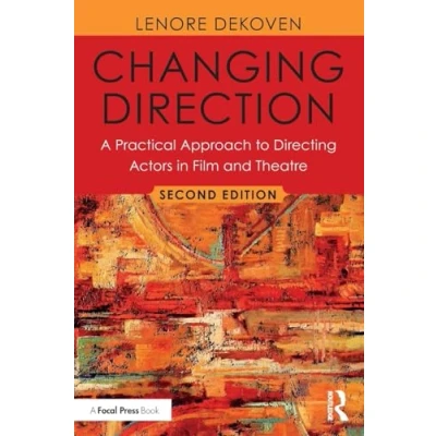 Abbildung von Changing Direction: A Practical Approach to Directing Actors in Film and Theatre: Foreword by Ang Lee