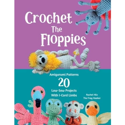 Abbildung von Crochet The Floppies: Amigurumi Patterns 20 Low Sew Projects with I Cord Limbs