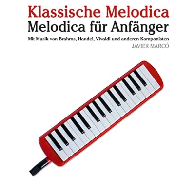 Abbildung von Klassische Melodica: Melodica für Anfänger. Mit Musik von Brahms, Handel, Vivaldi und anderen Komponisten