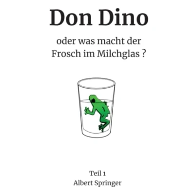 Abbildung von Don Dino: oder was macht der Frosch im Milchglas? (Don Dino Teil 1)