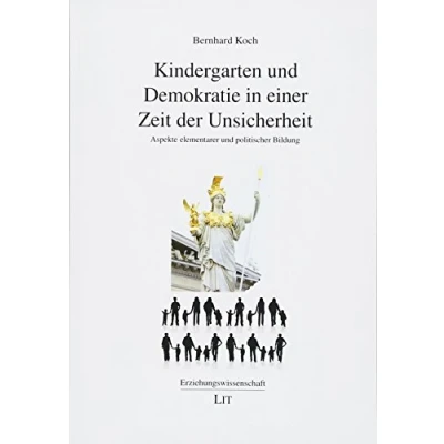 Abbildung von Kindergarten und Demokratie in einer Zeit der Unsicherheit: Aspekte elementarer politischer Bildung