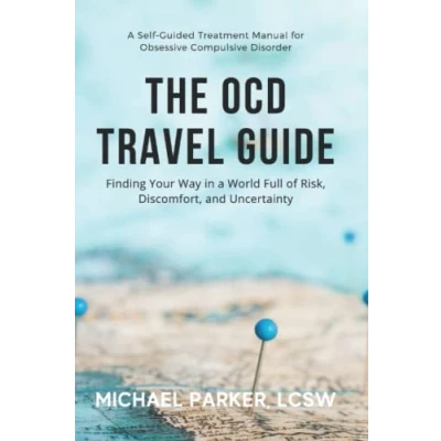 Abbildung von The OCD Travel Guide (Full Color Edition): Finding Your Way in a World Full of Risk, Discomfort, and Uncertainty