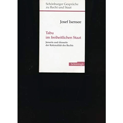 Abbildung von Tabu im freiheitlichen Staat: Jenseits und diesseits der Rationalität des Rechts (Schönburger Gespräche zu Recht Staat)