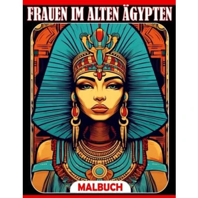 Abbildung von Malbuch für Frauen im alten Ägypten: Erstaunliche Ausmalbilder alle Altersgruppen zum Spaß haben und Entspannen Geschenkidee Mädchen Teenager Erwachsene