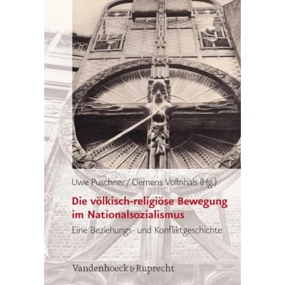 Abbildung von Die völkisch religiöse Bewegung im Nationalsozialismus: Eine Beziehungs und Konfliktgeschichte (Schriften Des Hannah Arendt Instituts Fir ... für Totalitarismusforschung, Band 47)
