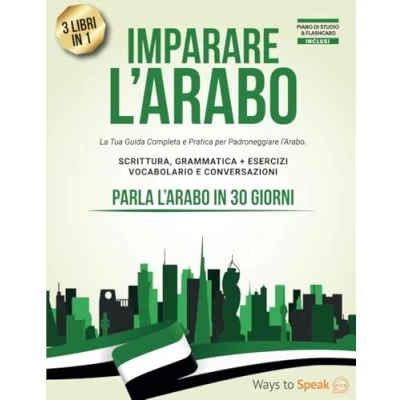 Abbildung von IMPARARE L’ARABO in 30 GIORNI: 3 Libri 1: la Tua Guida Completa e Pratica per Padroneggiare Scrittura, Grammatica, Vocabolario Conversazioni Quotidiane Arabo.