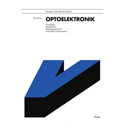 Abbildung von Optoelektronik: Grundlagen, Bauelemente, Übertragungstechnik, Netzwerke und Bussysteme (Viewegs Fachbücher der Technik) (German Edition)