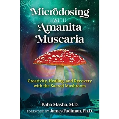 Abbildung von Microdosing with Amanita Muscaria: Creativity, Healing, and Recovery the Sacred Mushroom