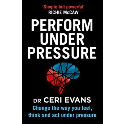 Abbildung von Perform Under Pressure: Change the Way You Feel, Think and Act Pressure