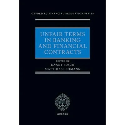 Abbildung von Unfair Terms in Banking and Financial Contracts (Oxford EU Regulation Series)