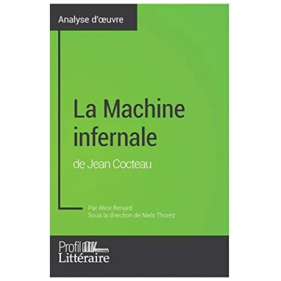 Abbildung von La Machine infernale de Jean Cocteau (Analyse approfondie): Approfondissez votre lecture cette œuvre avec notre Profil littéraire (résumé, fiche ... et modernes Litteraire.fr