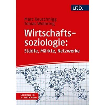 Abbildung von Wirtschaftssoziologie: Städte Märkte Netzwerke (Soziologie im 21. Jahrhundert)