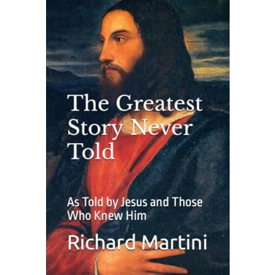 Abbildung von The Greatest Story Never Told: As Told by Jesus and Those Who Knew Him