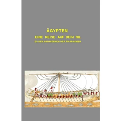 Abbildung von Ägypten Eine Reise auf dem Nil zu den Bauwerken der Pharaonen