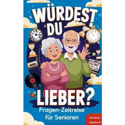 Abbildung von Würdest du lieber? Die Fragen Zeitreise von der Kindheit bis ins Erwachsenenalter: Spielerisches Gedächtnistraining für Senioren und liebevolle Demenz Beschäftigung voller Erinnerungen