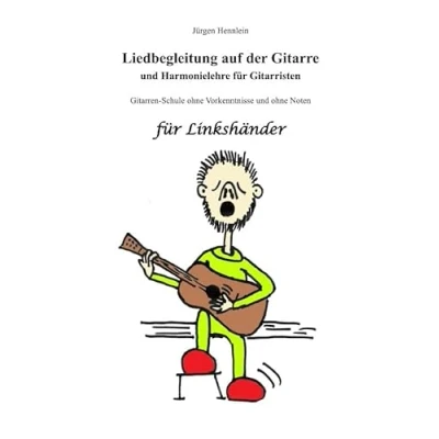 Abbildung von Liedbegleitung auf der Gitarre und Harmonielehre für Gitarristen Linkshänder: Gitarrenschule ohne Vorkenntnisse Noten Linkshänder