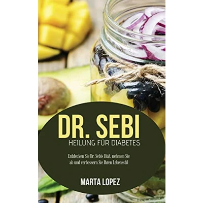 Abbildung von Dr. Sebi Heilung für Diabetes: Entdecken Sie Sebis Diät, nehmen ab und verbessern Ihren Lebensstil (Dr. cure for diabetes) (German version)