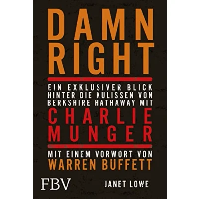 Abbildung von Damn Right: Ein exklusiver Blick hinter die Kulissen von Berkshire Hathaway Mit Charlie Munger: einem Vorwort Warren Buffett