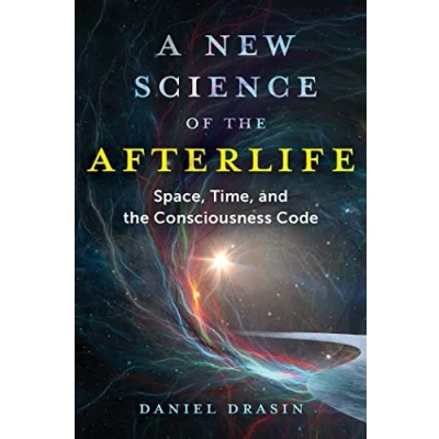 Abbildung von A New Science of the Afterlife: Space, Time, and Consciousness Code