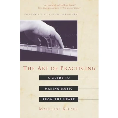 Abbildung von the Art of Practicing: A Guide to Making Music from Heart