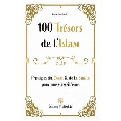 Abbildung von 100 trésors de l&#039;Islam: Principes du Coran et la Sunna pour une vie meilleure