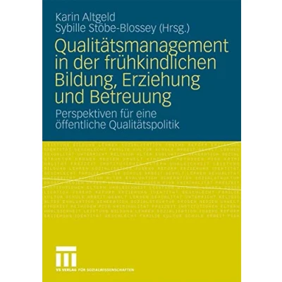 Abbildung von Qualitätsmanagement In Der Frühkindlichen Bildung, Erziehung Und Betreuung: Perspektiven für eine öffentliche Qualitätspolitik (German Edition)