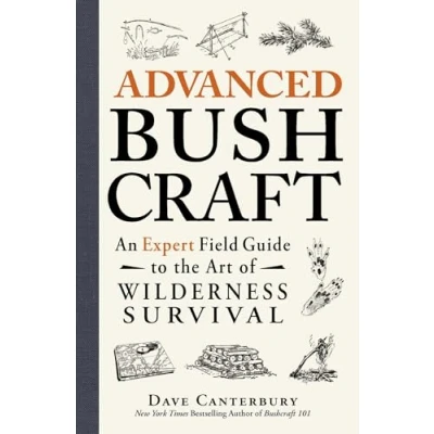 Abbildung von Advanced Bushcraft: An Expert Field Guide to the Art of Wilderness Survival