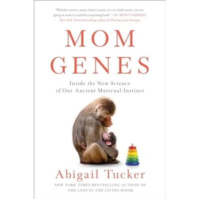 Abbildung von Mom Genes: Inside the New Science of Our Ancient Maternal Instinct