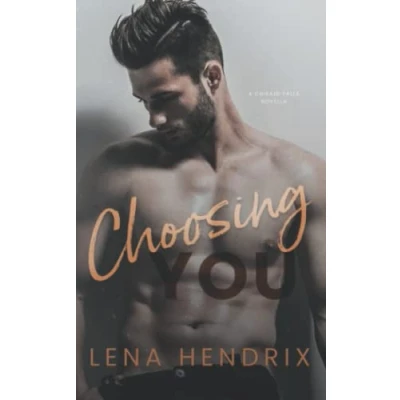 Abbildung von Choosing You: A steamy, opposites attract small town romance (Chikalu Falls, Band 4)