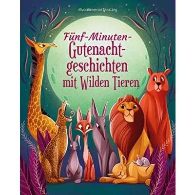 Abbildung von Fünf Minuten Gute Nacht Geschichten mit Wilden Tieren: für Kinder ab 5 Jahren