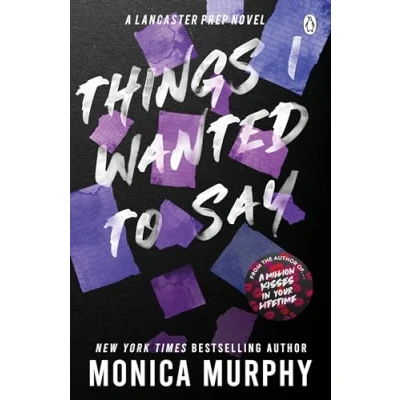 Abbildung von Things I Wanted To Say: The heart pounding and darkly romantic TikTok sensation (Lancaster Prep, 1)
