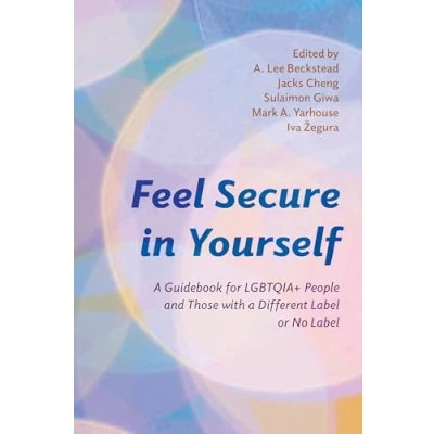 Abbildung von Feel Secure in Yourself: a Guidebook for LGBTQIA+ People and Those With Different Label or No (Diverse Sexualities, Genders, Relationships)